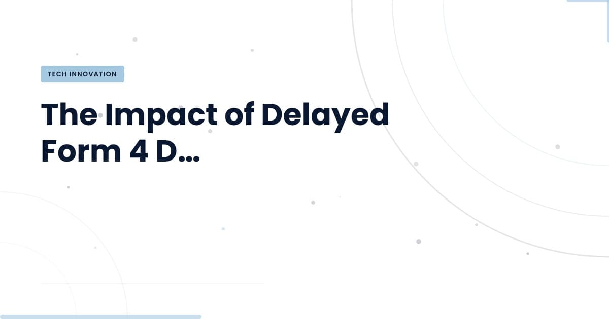 Understanding the Delay: What Form 4 Data Means for Your Insights