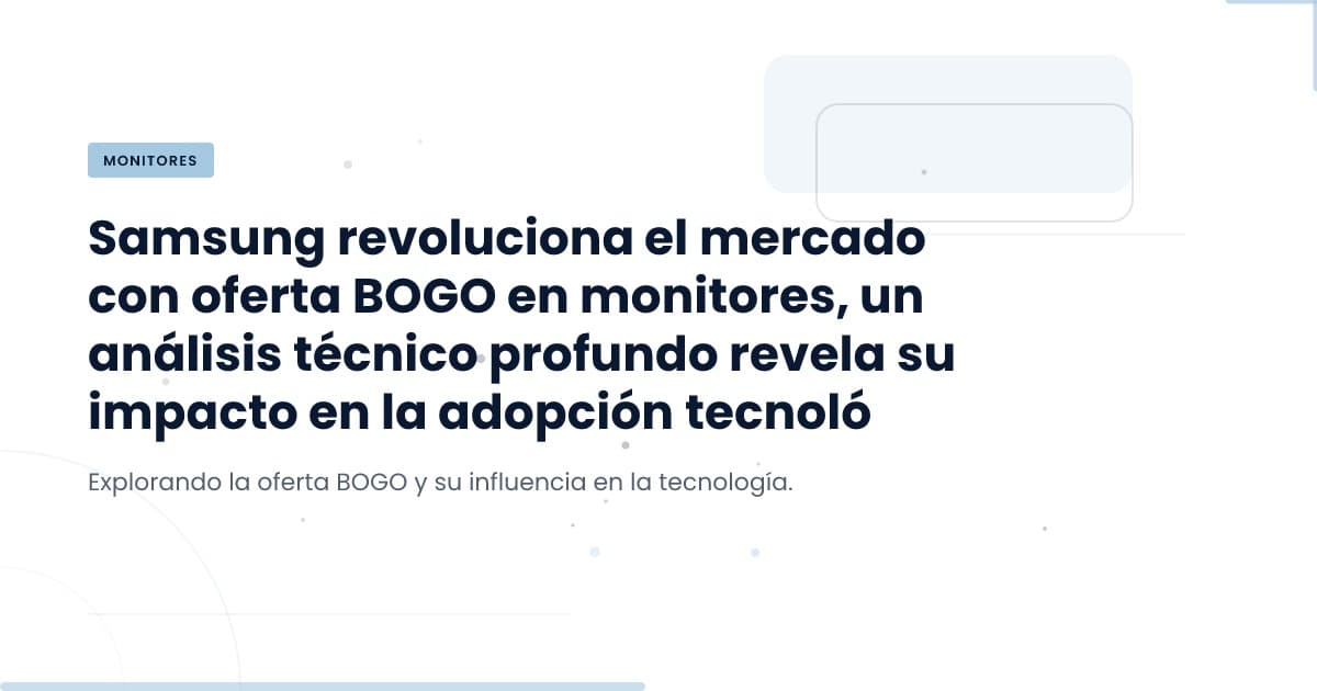 Samsung y su oferta de monitores: más que una simple promoción