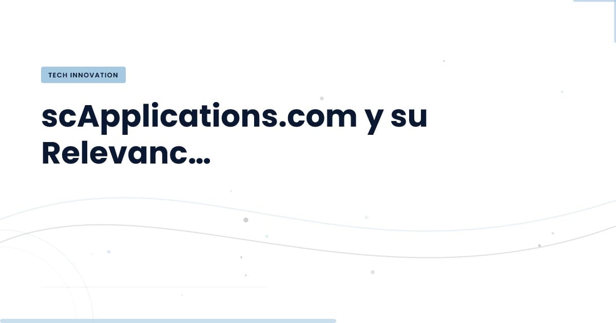 scApplications.com: ¿Por qué es crucial para los desarrolladores?