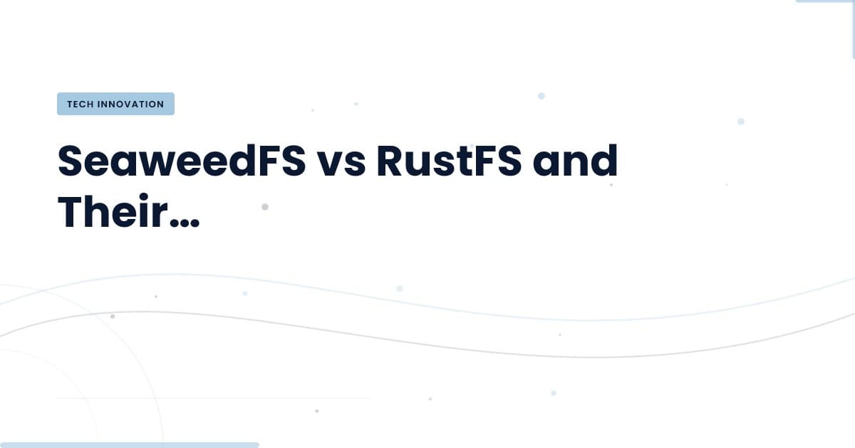 SeaweedFS vs RustFS: Choosing the Right Storage Solution