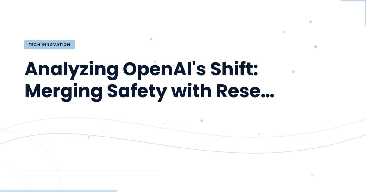 OpenAI's New Direction: Safety and Research Unite