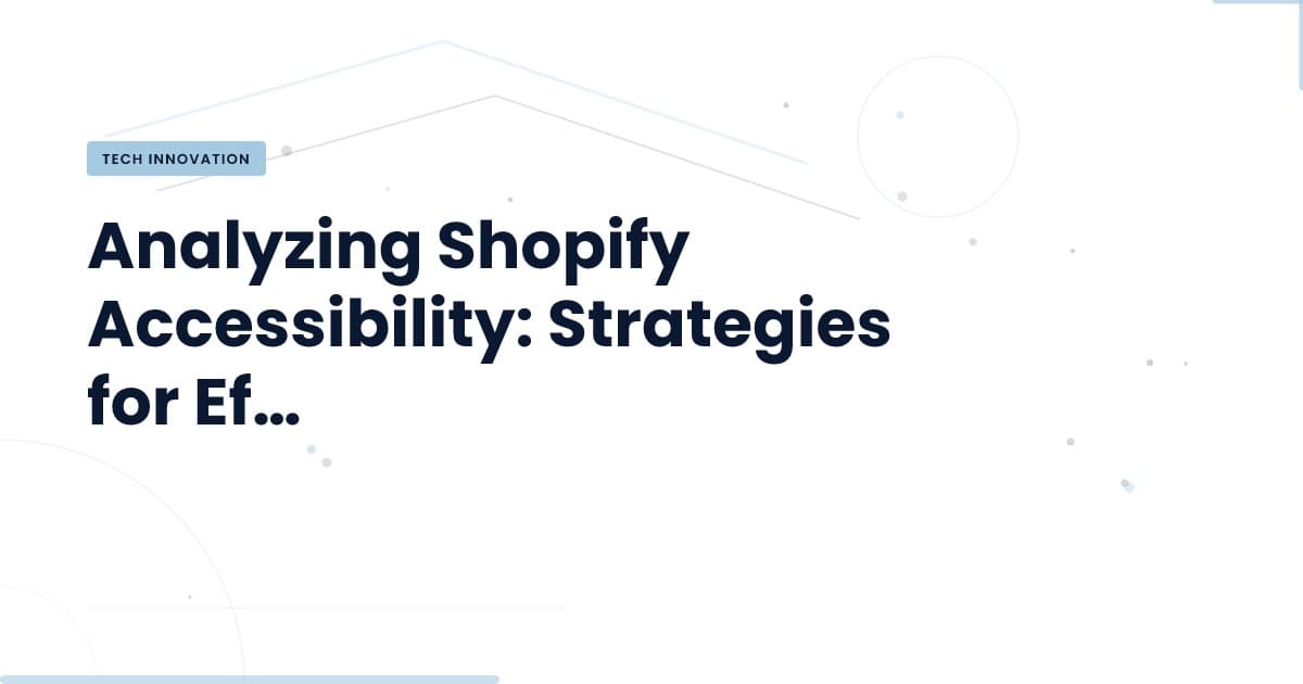 Accesibilidad y Actualizaciones en Shopify: La Solución Perfecta