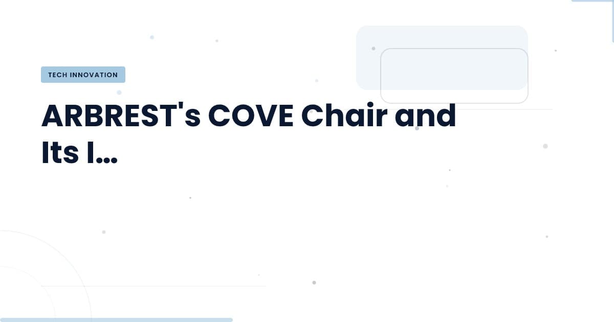ARBREST's COVE Chair: Redefining Ergonomics in Motion