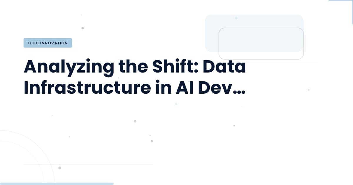 Why Data Infrastructure is the New Frontier in AI