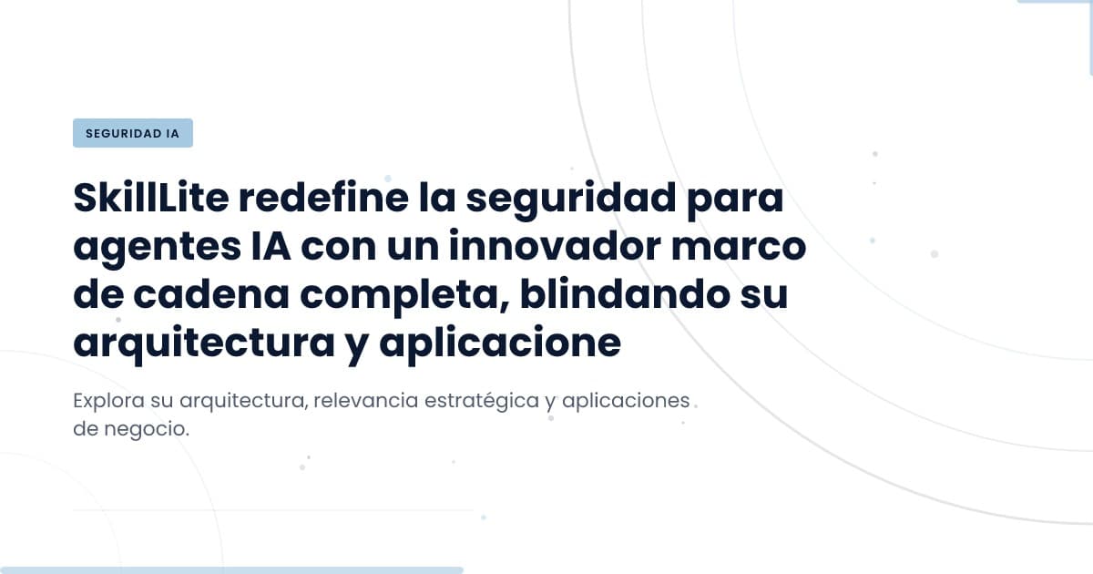 SkillLite redefine la seguridad de agentes de IA: ¿estás listo para adaptarte?