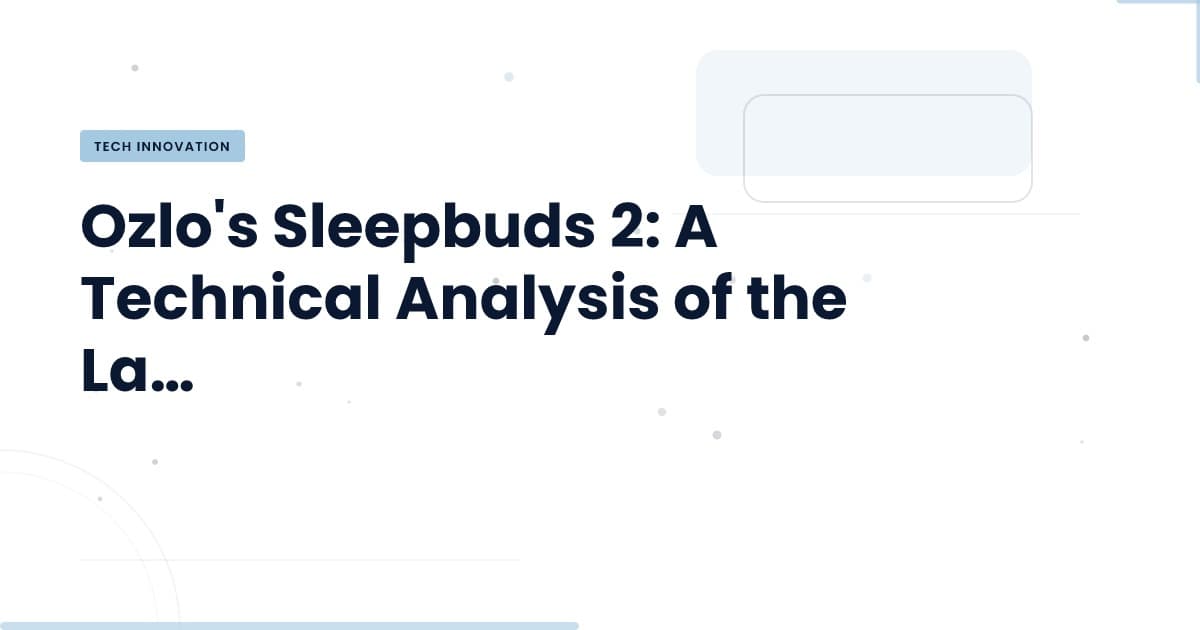 Los Sleepbuds 2 de Ozlo: una nueva era en el sueño digital