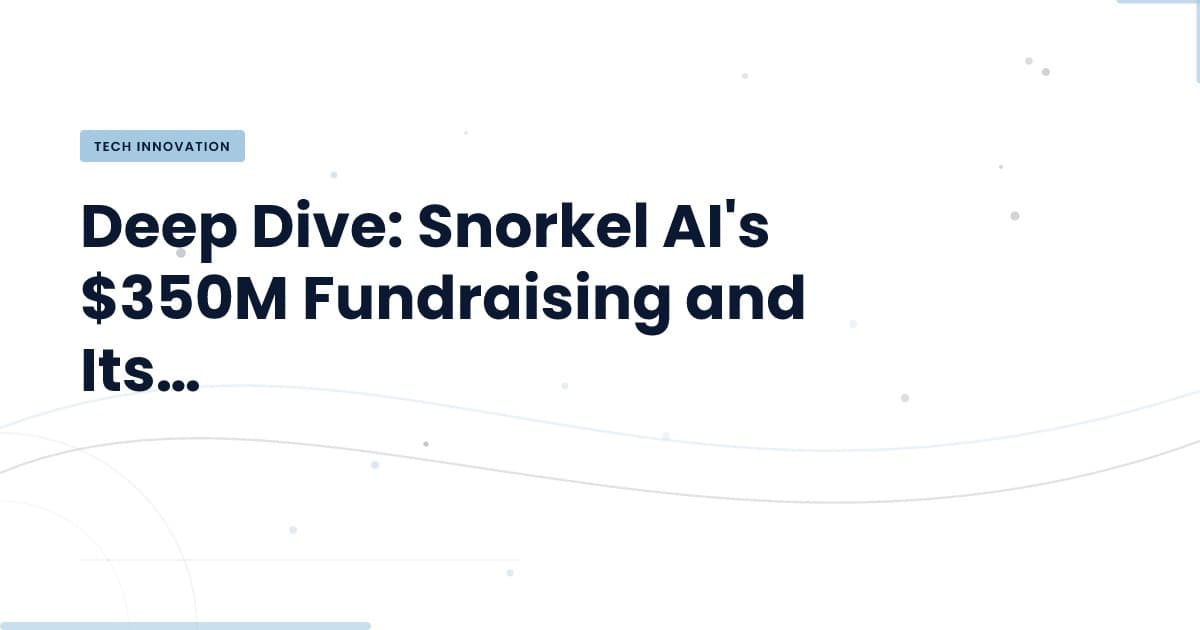 What Snorkel AI's $350M Raise Means for Your Tech Strategy