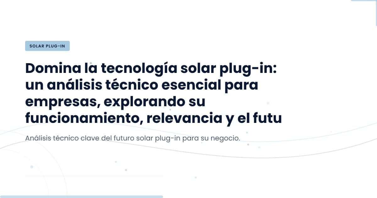 Solar Plug-In: Oportunidades y Retos en la Implementación
