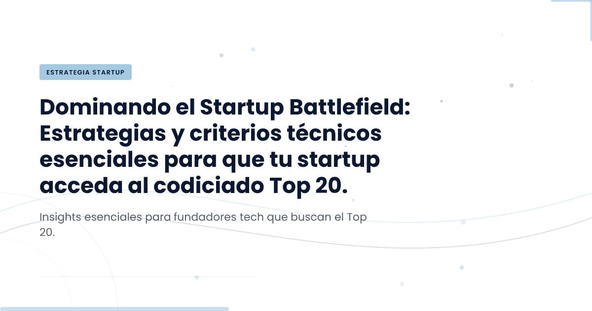 Unlocking the Secrets to the Startup Battlefield Top 20