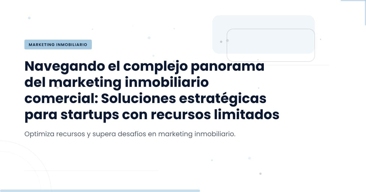 Cómo las Startups Pueden Navegar el Marketing Sin Recursos