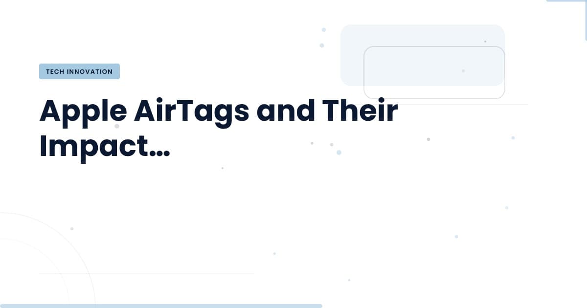 Unpacking Apple AirTags: The Future of Precision Tracking