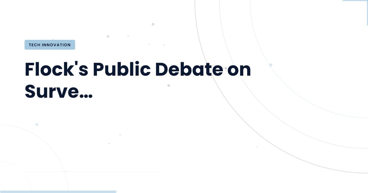 Flock y la vigilancia: ¿cuál es el verdadero debate?