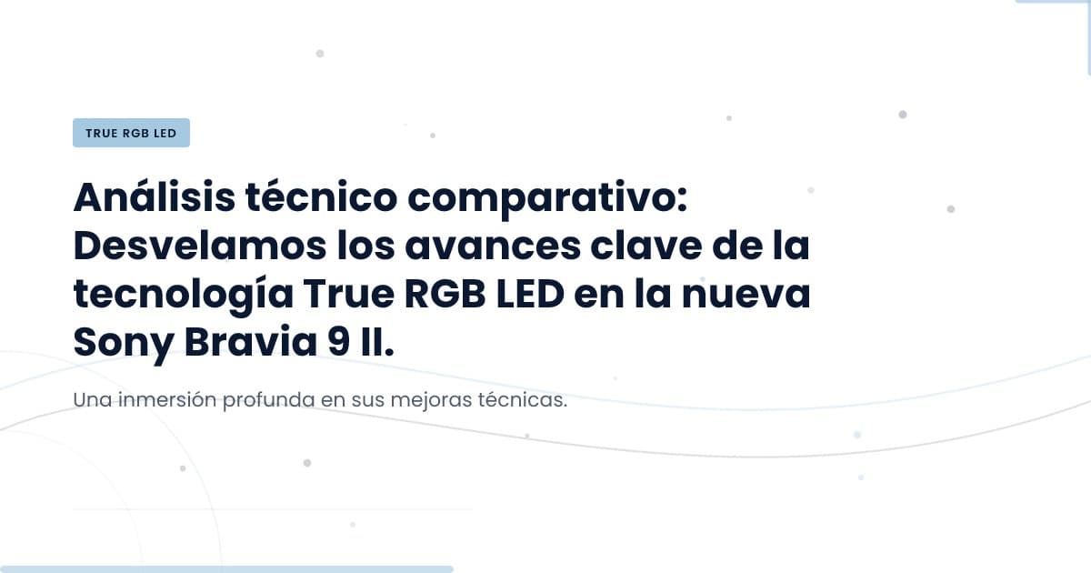 Sony Bravia 9 II: ¿Vale la pena la actualización?