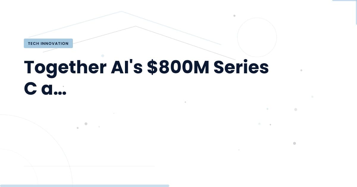 What Together AI's $800 Million Funding Means for Technology