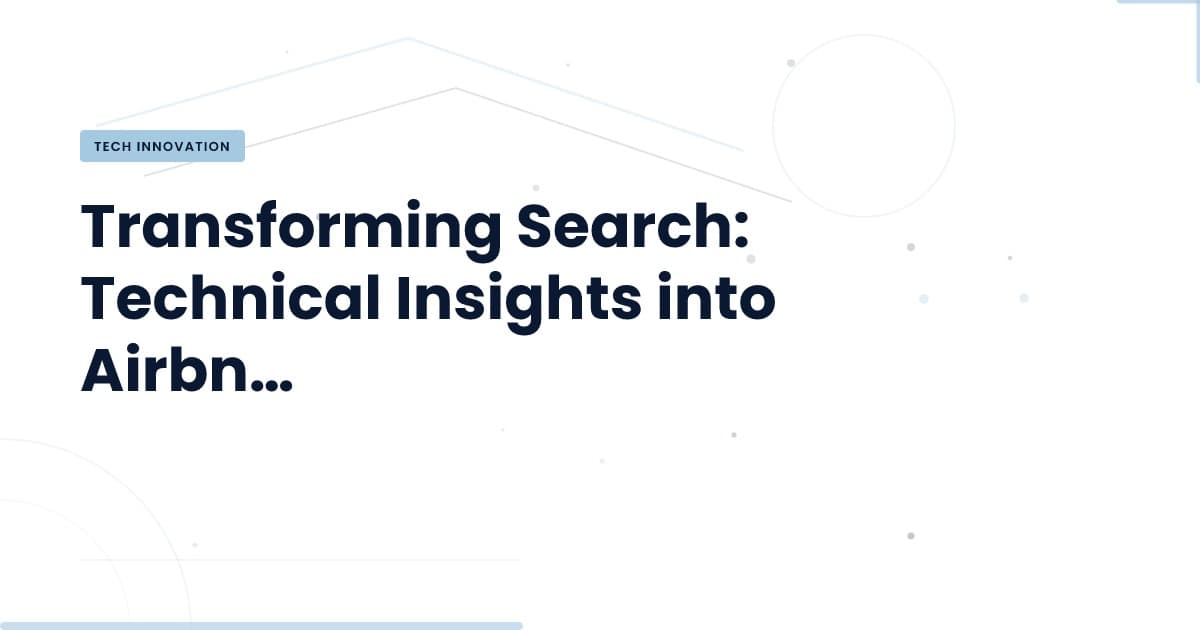 Revolutionizing Search: Insights from Airbnb's Transformer Model