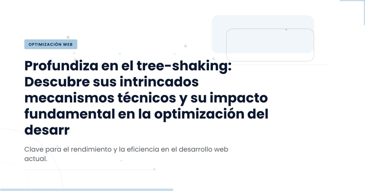 Tree-Shaking: ¿Tu Código Realmente Está Limpio?