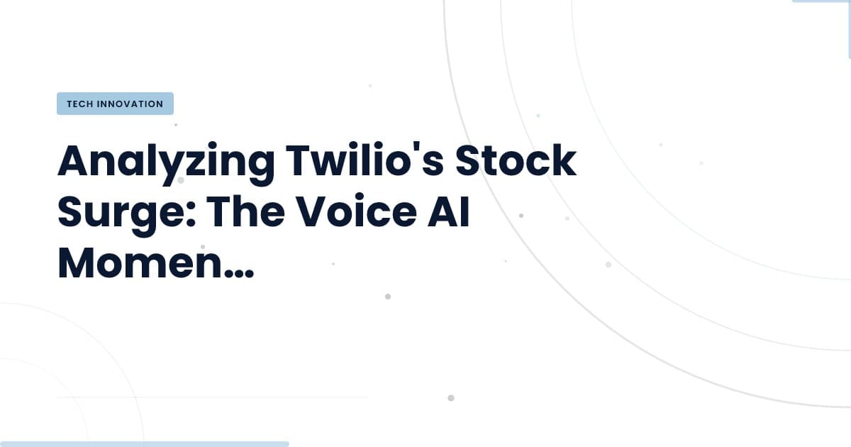 Twilio's Stock Surge: What Voice AI Means for Your Business