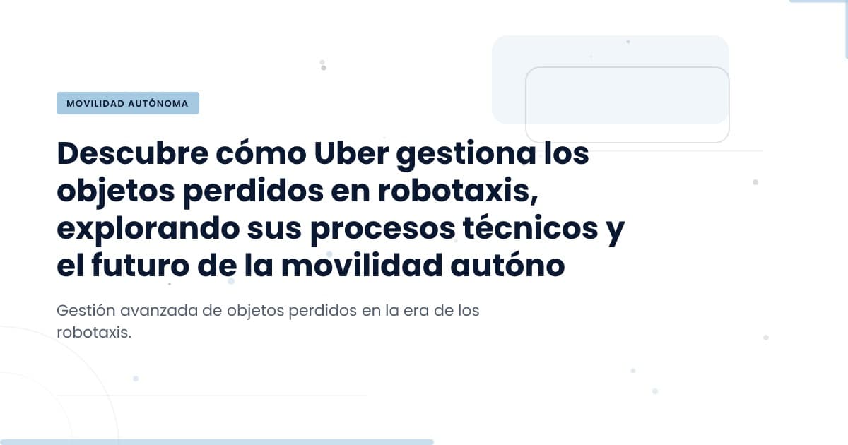 Uber's Robotaxis: The Hidden Challenge of Lost Items