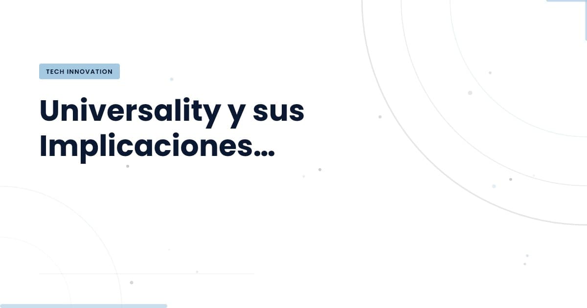 La universalidad: un concepto clave en el desarrollo web moderno