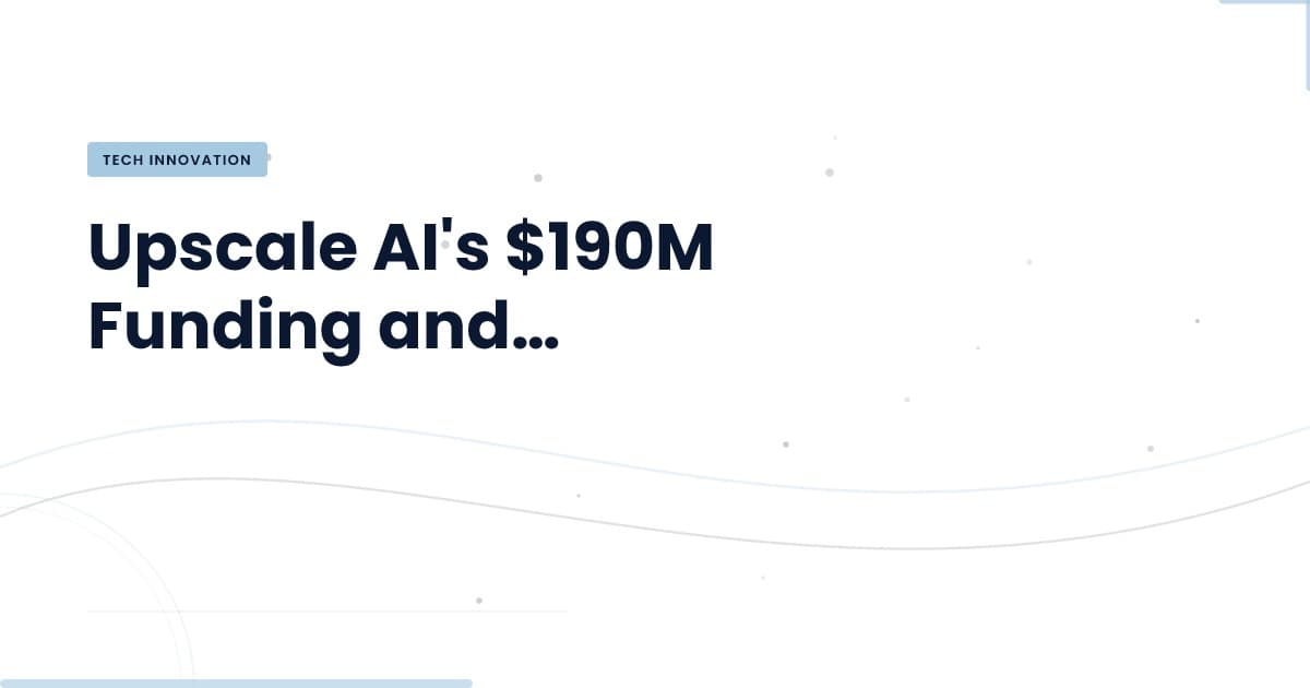 Upscale AI's Funding: What It Means for the Tech Landscape