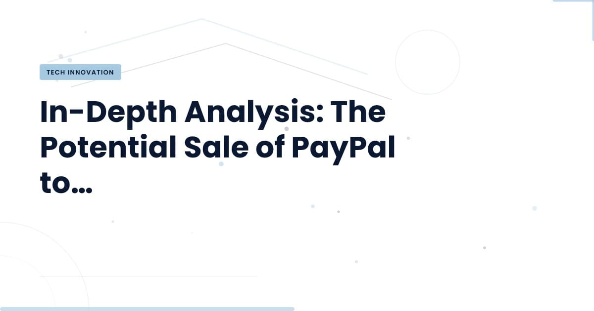 PayPal's Future: What a Sale to Stripe and Advent Means for Fintech