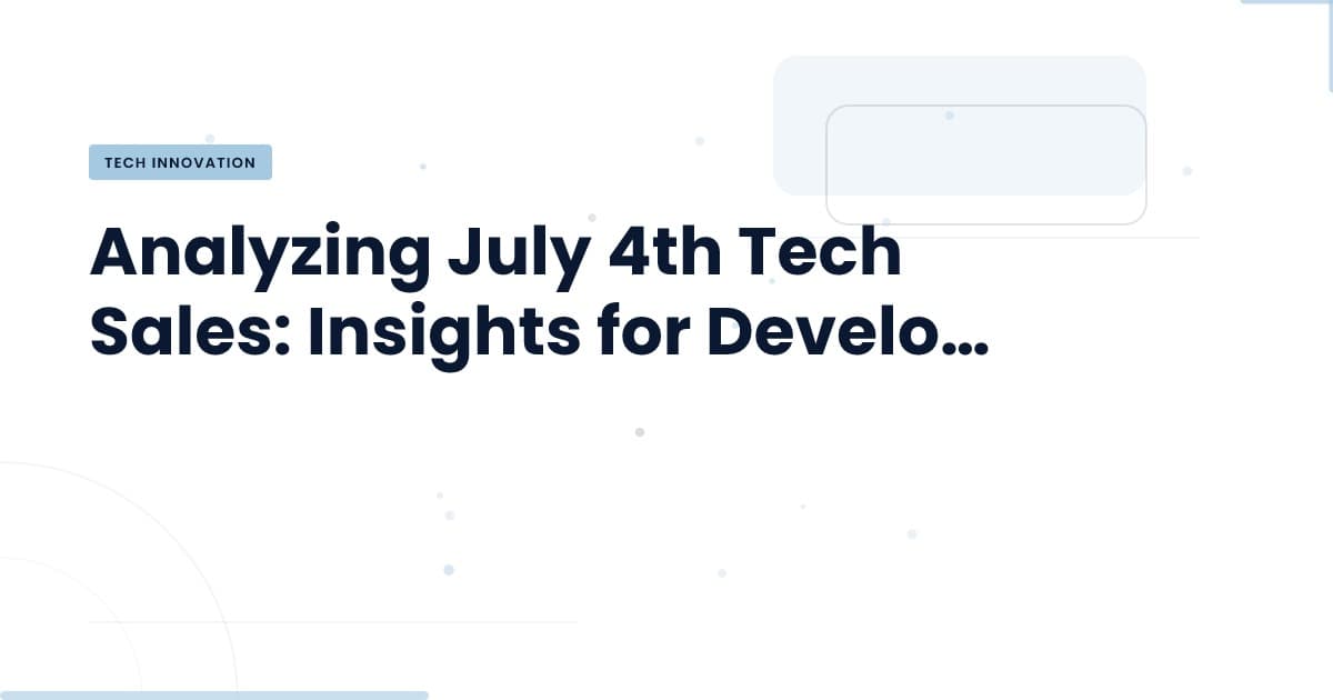¿Valen la pena las ventas del 4 de julio para el sector tecnológico?