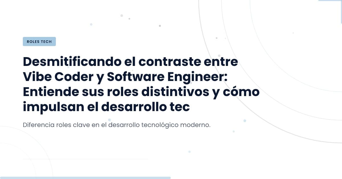 ¿Vibe Coding o Ingeniería de Software? Lo que necesitas saber