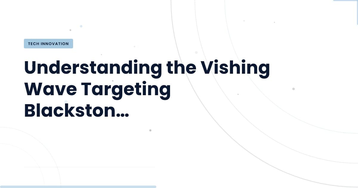 Vishing Threats: Insights from Recent Attacks on Major Firms