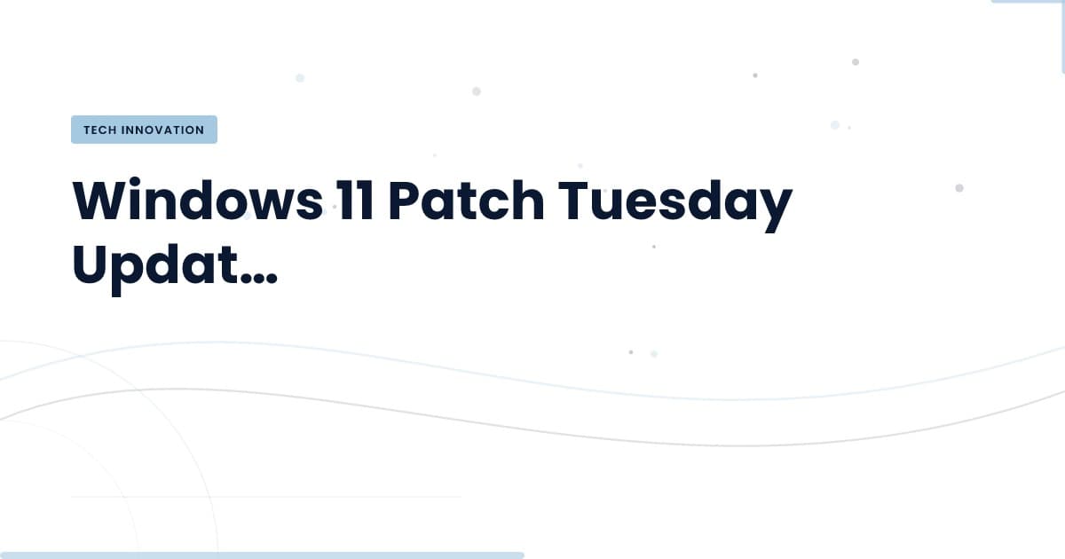 Windows 11 Update: What You Need to Know About Delayed Patching