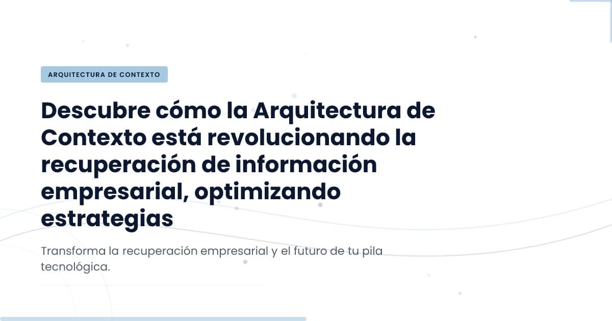 Is Context Architecture the Future of Enterprise Retrieval?