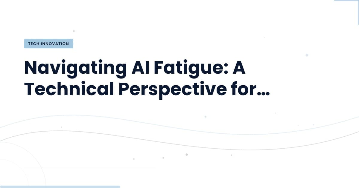 AI Fatigue: Navigating the Overload in Tech Development