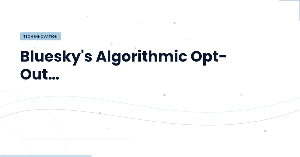 Bluesky's Algorithmic Opt-Out: A Game Changer for User Control