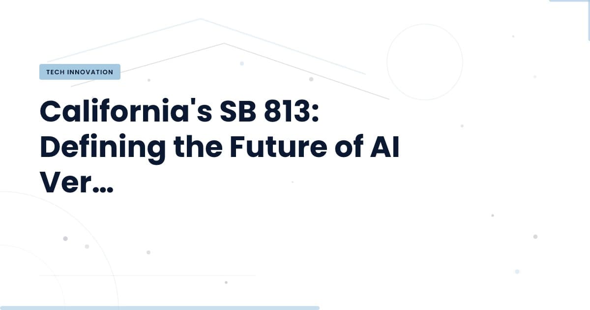 California's SB 813: A Game Changer for AI Verification