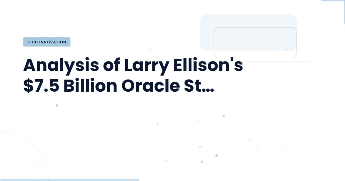 What Larry Ellison's Stock Decision Means for Tech Development