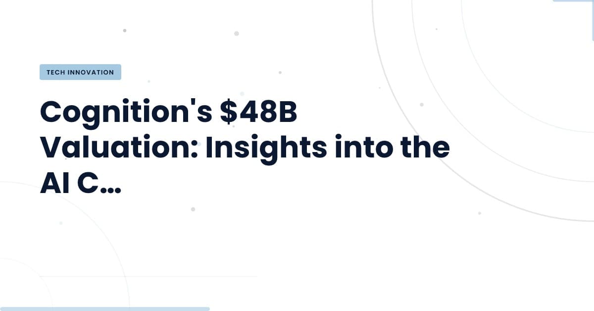 Understanding Cognition's $48B Valuation: What It Means for AI Coding