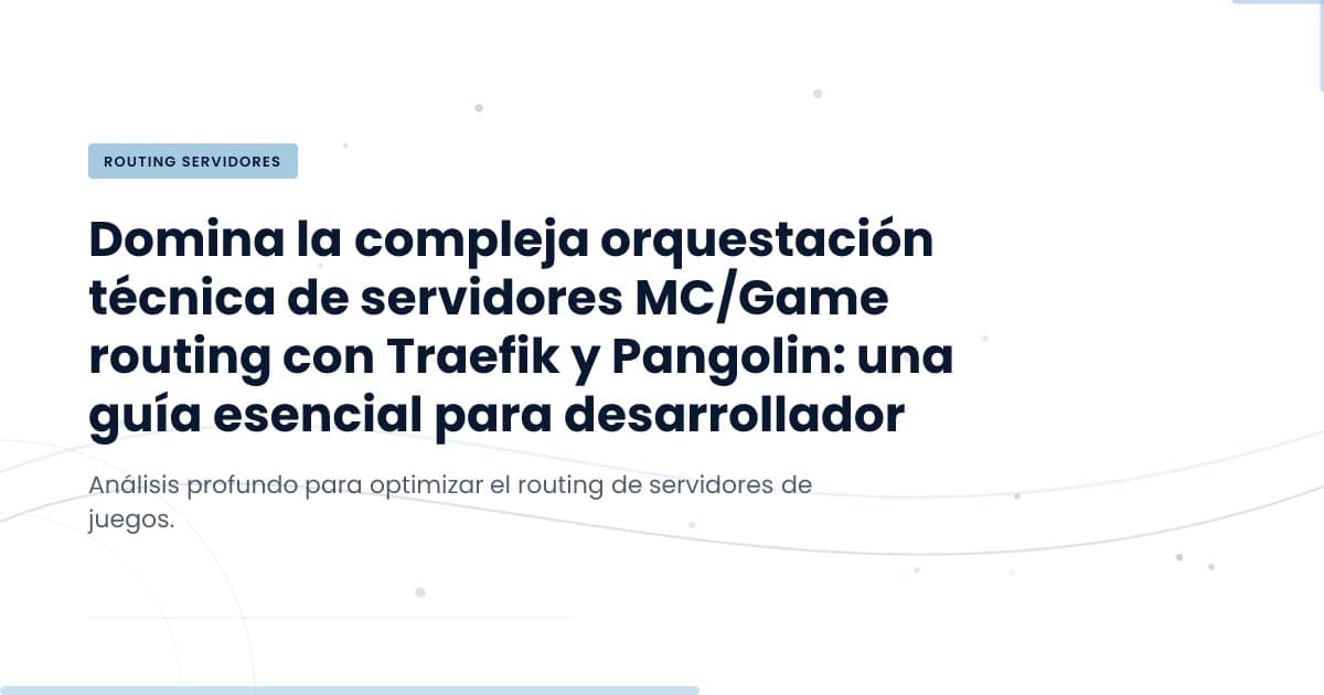 Configurando Pangolin para Servidores de Juego: Desafíos y Soluciones