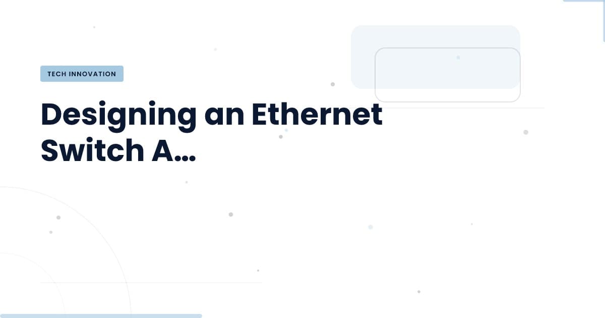 ASICs para Switches Ethernet: Innovación en la Conectividad