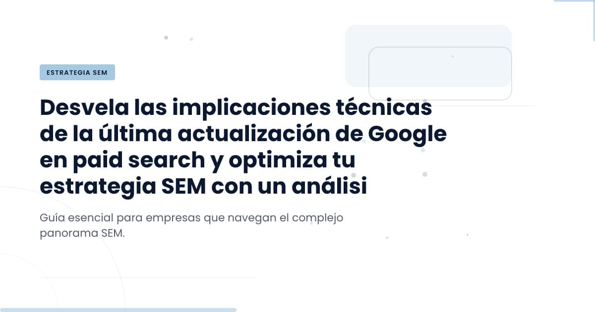 Is Your Paid Search Strategy Still Viable After Google's Update?