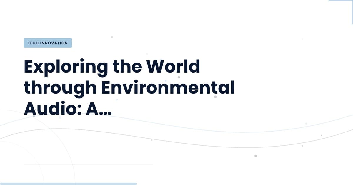 El Poder del Audio Ambiental: Innovaciones en Tecnología