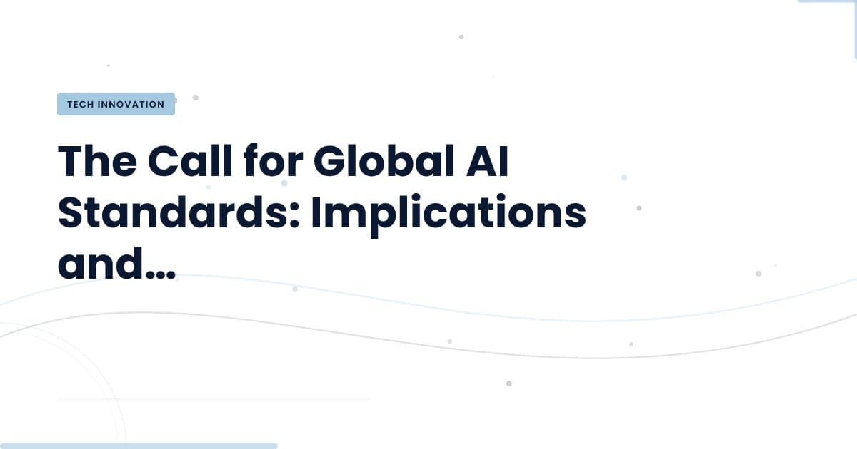 Global AI Standards: Why They Matter Now