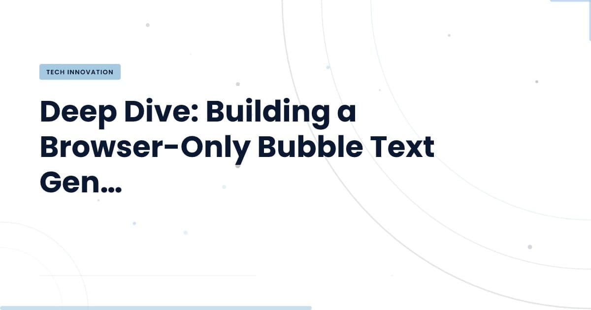 Construcción de un Generador de Texto Burbuja: Lo que Aprendimos