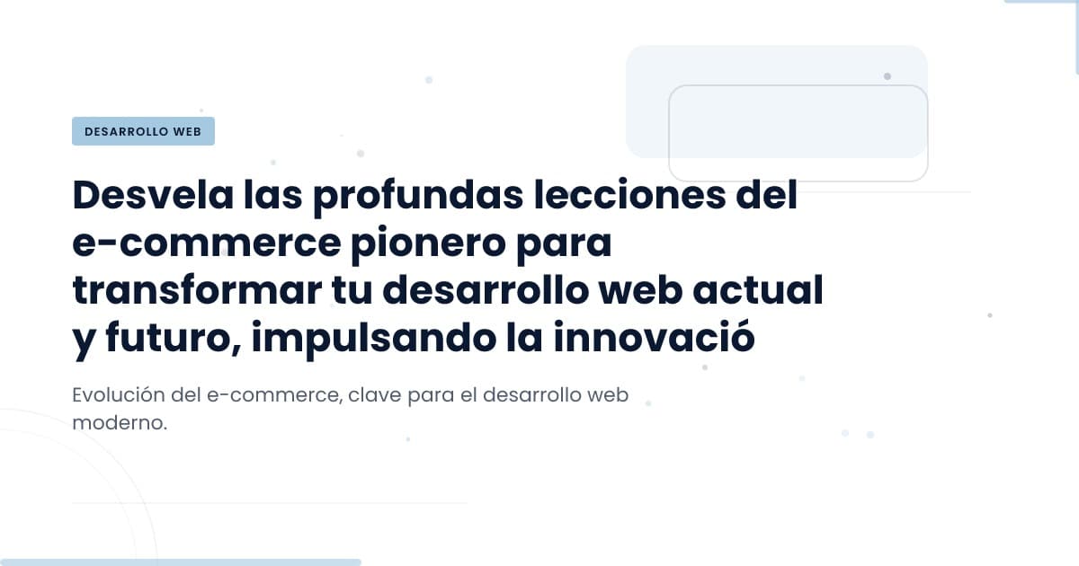 Lecciones del Viejo Oeste del Ecommerce: ¿Qué Aprendimos?
