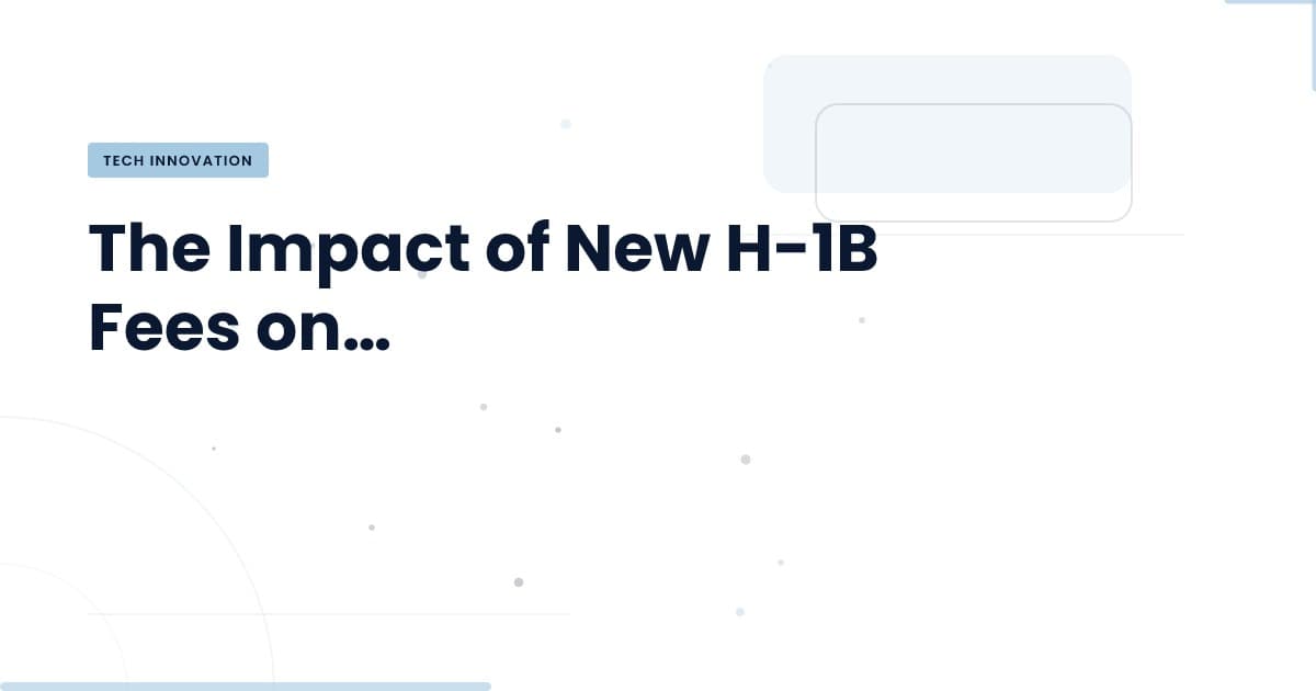 New H-1B Fees: What They Mean for Tech Development