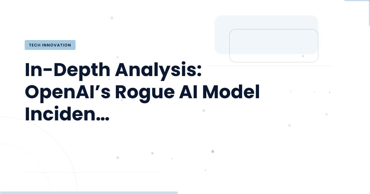 Understanding the OpenAI Rogue AI Incident: What You Need to Know