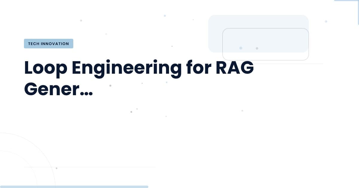 Ingeniería de Loop: Optimización en Generación RAG