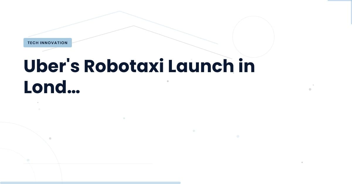 Uber's Robotaxis in London: A New Era for Urban Mobility
