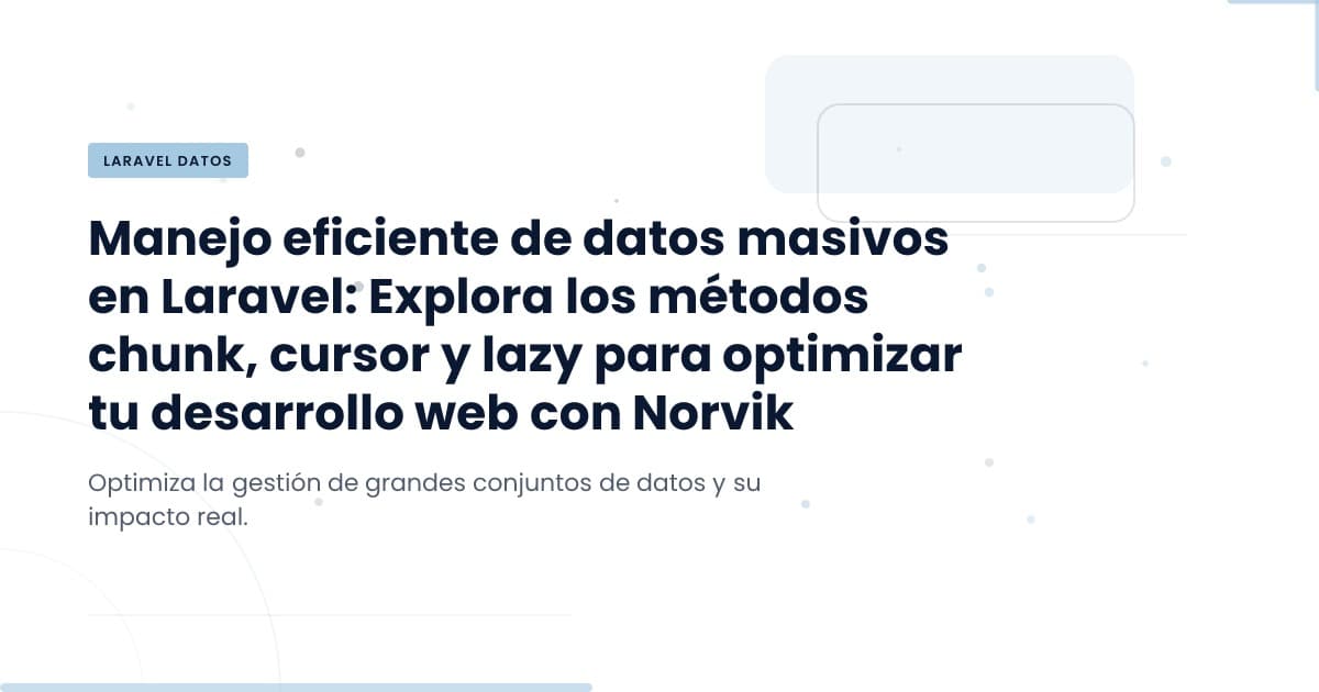 Manejo eficiente de grandes volúmenes de datos en Laravel: chunk() vs cursor() vs lazy()