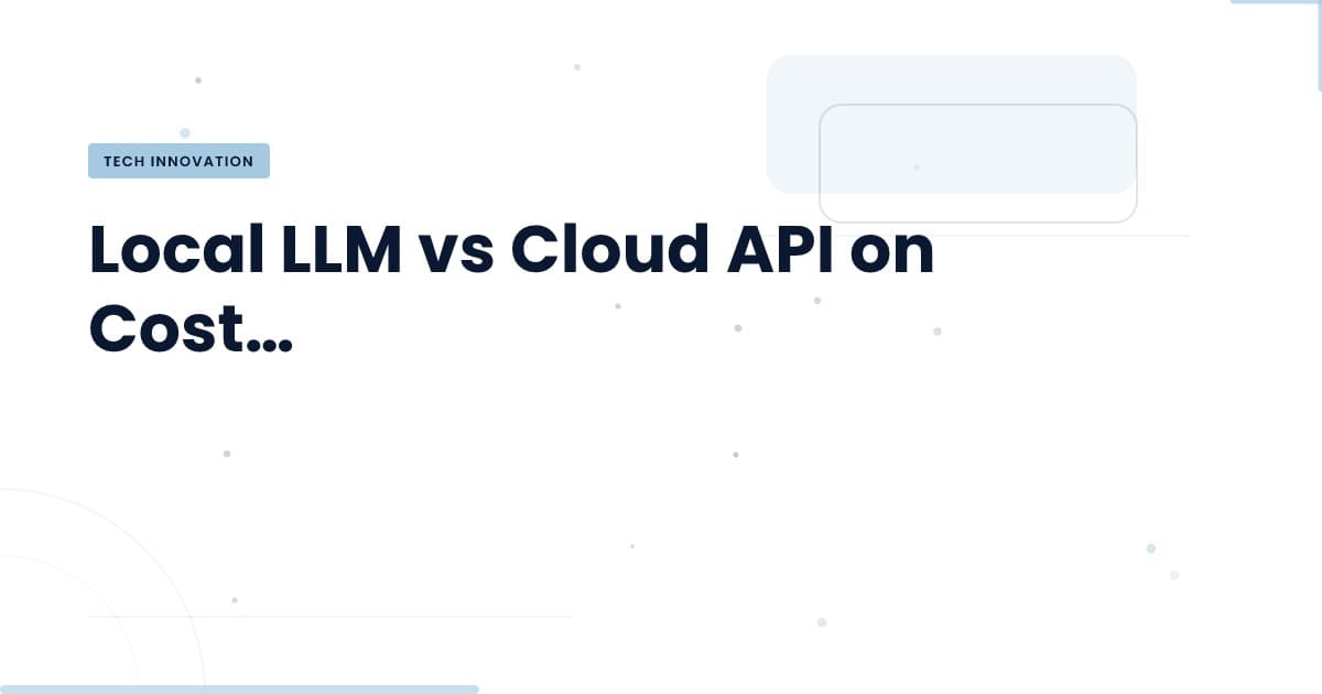 Local LLM vs Cloud API: ¿Vale la pena el cambio?