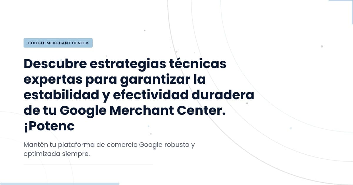Keeping Your Google Merchant Center Healthy: What You Need to Know