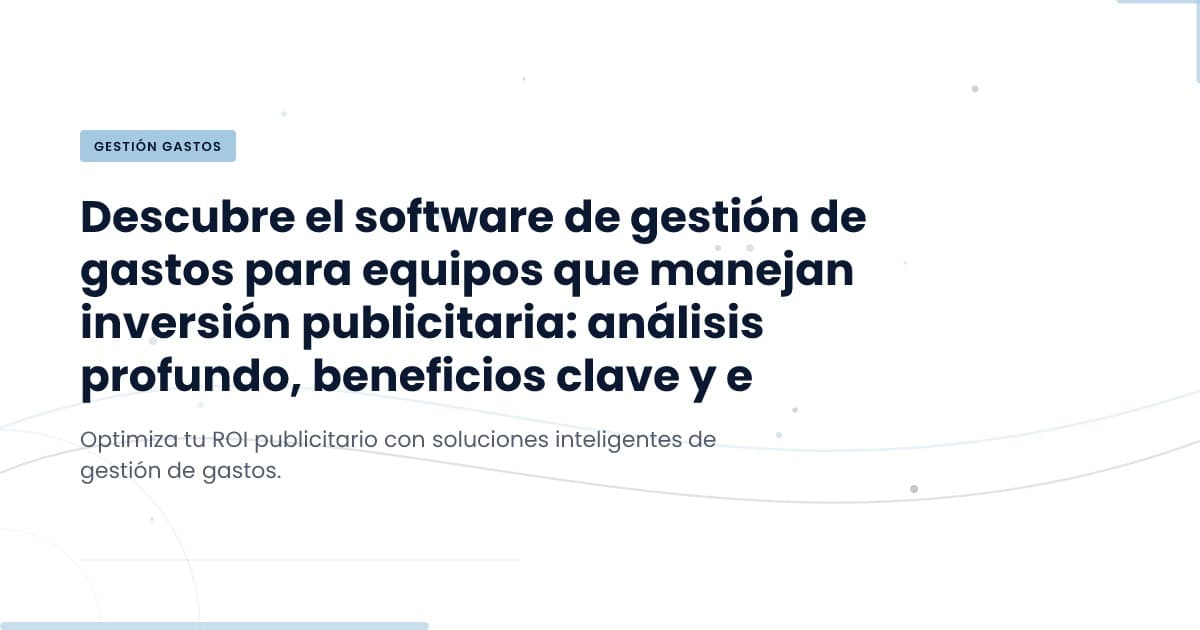 Gestionando Gastos: ¿Cómo elegir el mejor software para tu equipo?